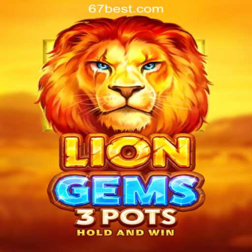 Exploring LionGems3pots: A Casino Adventure at 67bet.com