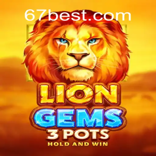 Exploring LionGems3pots: A Casino Adventure at 67bet.com